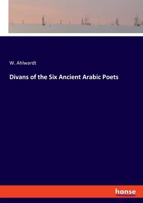 Dywany sześciu starożytnych poetów arabskich - Divans of the Six Ancient Arabic Poets