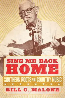 Sing Me Back Home, tom 1: Południowe korzenie i muzyka country - Sing Me Back Home, Volume 1: Southern Roots and Country Music