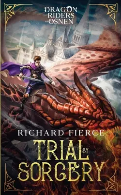 Próba czarów: Jeźdźcy smoków z Osnen, księga 1 - Trial by Sorcery: Dragon Riders of Osnen Book 1