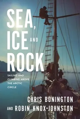 Morze, lód i skały: Żeglowanie i wspinaczka powyżej koła podbiegunowego - Sea, Ice and Rock: Sailing and Climbing Above the Arctic Circle