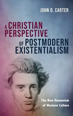 Chrześcijańska perspektywa postmodernistycznego egzystencjalizmu - A Christian Perspective of Postmodern Existentialism