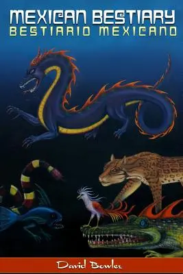 Bestiariusz meksykański: Bestiario Mexicano - Mexican Bestiary: Bestiario Mexicano