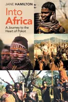 W głąb Afryki: Podróż do serca Pokot - Into Africa: A Journey to the Heart of Pokot