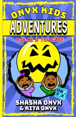 Onyx Kids Adventures: Pop Me If You Dare