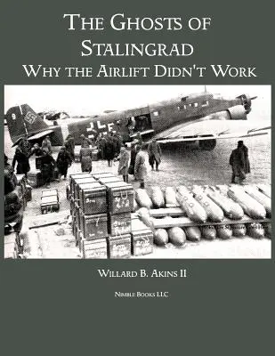 Duchy Stalingradu: Dlaczego transport powietrzny nie zadziałał - The Ghosts of Stalingrad: Why the Airlift Didn't Work