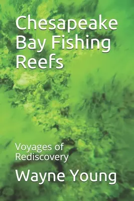 Rafy rybackie w zatoce Chesapeake: Rejsy odkrywcze - Chesapeake Bay Fishing Reefs: Voyages of Rediscovery