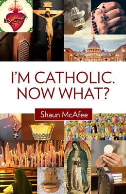 Jestem katolikiem. Co teraz? - I'm Catholic. Now What?