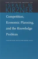 Konkurencja, planowanie gospodarcze i problem wiedzy - Competition, Economic Planning, and the Knowledge Problem