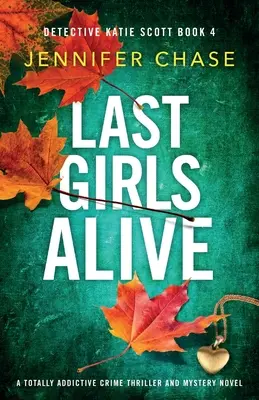 Last Girls Alive: Wciągający thriller kryminalny i powieść tajemnicza - Last Girls Alive: A totally addictive crime thriller and mystery novel