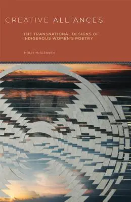 Twórcze sojusze: Ponadnarodowe projekty poezji rdzennych kobiet - Creative Alliances: The Transnational Designs of Indigenous Women's Poetry