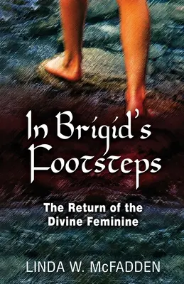 Śladami Brygidy: Powrót boskiej kobiecości - In Brigid's Footsteps: The Return of the Divine Feminine