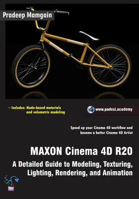 MAXON Cinema 4D R20: Szczegółowy przewodnik po modelowaniu, teksturowaniu, oświetleniu, renderowaniu i animacji - MAXON Cinema 4D R20: A Detailed Guide to Modeling, Texturing, Lighting, Rendering, and Animation