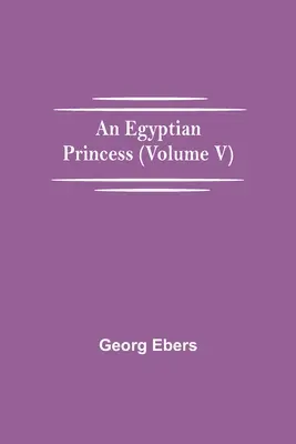 Egipska księżniczka (tom V) - An Egyptian Princess (Volume V)