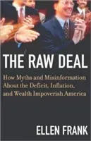 The Raw Deal: Jak mity i błędne informacje na temat deficytu, inflacji i bogactwa zubożają Amerykę - The Raw Deal: How Myths and Misinformation about the Deficit, Inflation, and Wealth Impoverish America