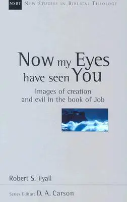 Teraz moje oczy cię ujrzały: Obrazy stworzenia i zła w Księdze Hioba - Now My Eyes Have Seen You: Images of Creation and Evil in the Book of Job