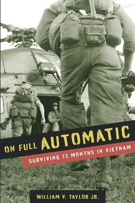 Na pełnych obrotach: Przetrwać 13 miesięcy w Wietnamie - On Full Automatic: Surviving 13 Months in Vietnam