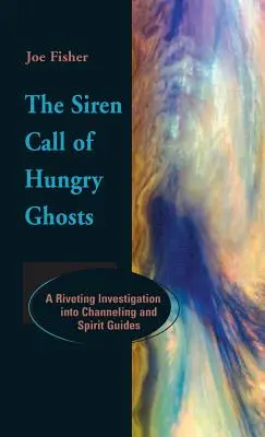 Syreni zew głodnych duchów: Nitujące dochodzenie w sprawie channelingu i przewodników duchowych - The Siren Call of Hungry Ghosts: A Riveting Investigation Into Channeling and Spirit Guides