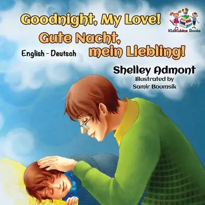 Dobranoc, moja miłości! (angielsko-niemiecka książka dla dzieci): Niemiecka dwujęzyczna książka dla dzieci - Goodnight, My Love! (English German Children's Book): German Bilingual Book for Kids