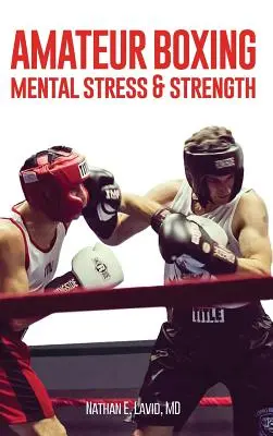 Boks amatorski: Stres psychiczny i siła - Amateur Boxing: Mental Stress & Strength