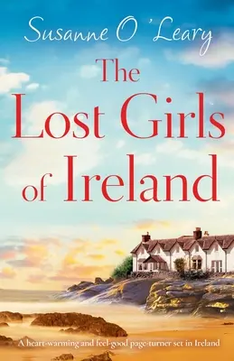 The Lost Girls of Ireland: Rozgrzewający serce i dobry humor page-turner osadzony w Irlandii - The Lost Girls of Ireland: A heart-warming and feel-good page-turner set in Ireland