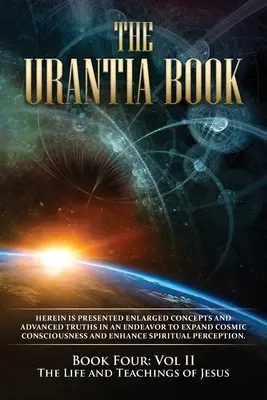 Księga Urantii: Księga Czwarta, tom II: Życie i nauki Jezusa: Nowe wydanie, formatowanie jednokolumnowe, większy i łatwiejszy do odczytania tekst. - The Urantia Book: Book Four, Vol II: The Life and Teachings of Jesus: New Edition, single column formatting, larger and easier to read f