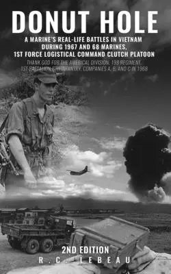 Donut Hole: Prawdziwe bitwy piechoty morskiej w Wietnamie w latach 1967 i 68 Marines, Dowództwo Logistyczne 1. - Donut Hole: A Marine's Real-Life Battles in Vietnam During 1967 and 68 Marines, 1st Force Logistical Command Clutch Platoon