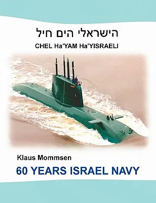 60 lat marynarki wojennej Izraela: Chel Ha'Yam Ha'Yisraeli - 60 Years Israel Navy: Chel Ha'Yam Ha'Yisraeli