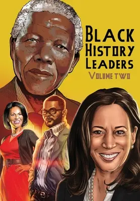 Liderzy czarnej historii: Tom 2: Nelson Mandela, Michelle Obama, Kamala Harris i Tyler Perry - Black History Leaders: Volume 2: Nelson Mandela, Michelle Obama, Kamala Harris and Tyler Perry