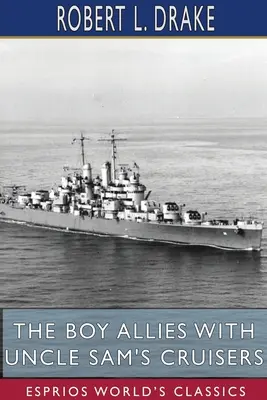 Chłopięcy aliant z krążownikami Wuja Sama (Esprios Classics) - The Boy Allies with Uncle Sam's Cruisers (Esprios Classics)