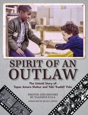 Spirit of an Outlaw: The Untold Story of Tupac Amaru Shakur and Yaki Kadafi„ Fula” (Duch banity: nieopowiedziana historia Tupaca Amaru Shakura i Yaki Kadafiego) - Spirit of an Outlaw: The Untold Story of Tupac Amaru Shakur and Yaki Kadafi