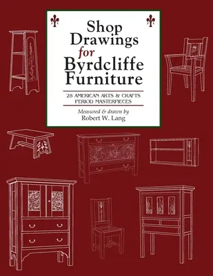 Shop Drawings for Byrdcliffe Furniture: 28 arcydzieł amerykańskiej sztuki i rzemiosła meblarskiego - Shop Drawings for Byrdcliffe Furniture: 28 Masterpieces American Arts & Crafts Furniture