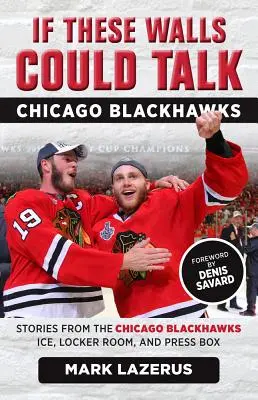 Gdyby te ściany mogły mówić: Chicago Blackhawks - If These Walls Could Talk: Chicago Blackhawks