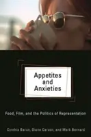 Apetyty i lęki: Jedzenie, film i polityka reprezentacji - Appetites and Anxieties: Food, Film, and the Politics of Representation