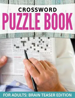 Krzyżówki dla dorosłych: Poziomy od łatwego do trudnego - Crossword Puzzles For Adults: Easy to Difficult Levels