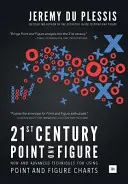 21st Century Point and Figure: Nowe i zaawansowane techniki korzystania z wykresów punktowych i graficznych - 21st Century Point and Figure: New and Advanced Techniques for Using Point and Figure Charts