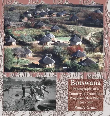 Botswana: Fotografie kraju w okresie transformacji; Ludzie i ich miejsca 1965-2016 - Botswana: Photographs of a Country in Transition; People and Their Places 1965 - 2016