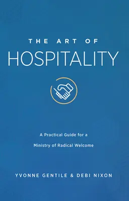 Sztuka gościnności: Praktyczny przewodnik po służbie radykalnego powitania - The Art of Hospitality: A Practical Guide for a Ministry of Radical Welcome