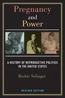Ciąża i władza, wydanie poprawione: Historia polityki reprodukcyjnej w Stanach Zjednoczonych - Pregnancy and Power, Revised Edition: A History of Reproductive Politics in the United States