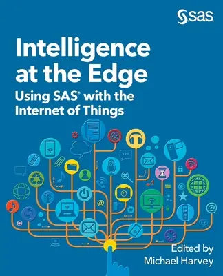 Inteligencja na krawędzi: wykorzystanie SAS w Internecie rzeczy - Intelligence at the Edge: Using SAS with the Internet of Things