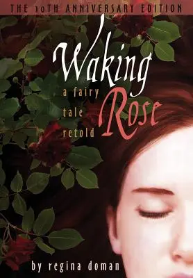 Budząca się róża: Bajka opowiedziana na nowo - Waking Rose: A Fairy Tale Retold