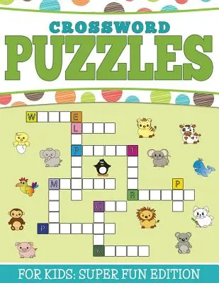Krzyżówki dla dzieci: super zabawne wydanie - Crossword Puzzles For Kids: Super Fun Edition