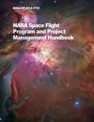 Podręcznik zarządzania programami i projektami lotów kosmicznych NASA: Nasa/Sp-2014-3705 - NASA Space Flight Program and Project Management Handbook: Nasa/Sp-2014-3705