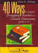 40 sposobów wspierania trudnych czytelników w klasach treści, klasy 6-12 - 40 Ways to Support Struggling Readers in Content Classrooms, Grades 6-12