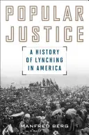 Popular Justice: Historia linczu w Ameryce - Popular Justice: A History of Lynching in America
