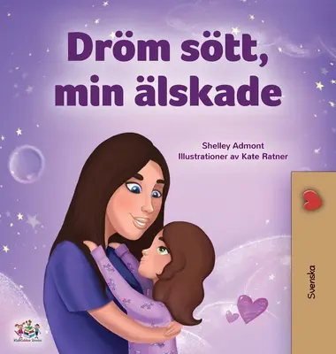 Słodkich snów, kochanie (szwedzka książka dla dzieci) - Sweet Dreams, My Love (Swedish Children's Book)