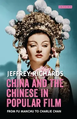 Chiny i Chińczycy w kinie popularnym: Od Fu Manchu do Charliego Chana - China and the Chinese in Popular Film: From Fu Manchu to Charlie Chan