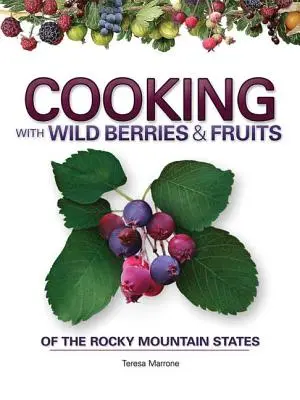 Gotowanie z dzikimi jagodami i owocami stanów Gór Skalistych - Cooking with Wild Berries & Fruits of the Rocky Mountain States