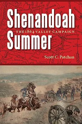 Lato w Shenandoah: Kampania w dolinie w 1864 r. - Shenandoah Summer: The 1864 Valley Campaign