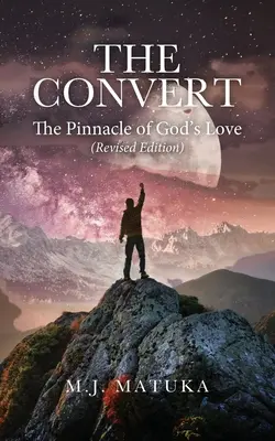 Nawrócony: Szczyt Bożej miłości Wydanie poprawione - The Convert: The Pinnacle of God's Love Revised Edition