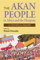 Lud Akan: W Afryce i diasporze - lektura historyczna - Akan Peoples: In Africa and the Diaspora - A Historical Reader